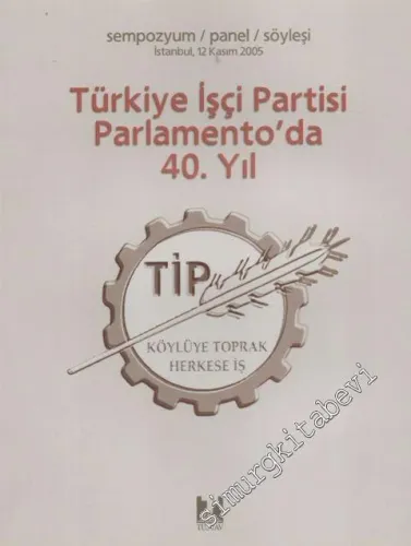 Türkiye İşçi Partisi (TİP) Parlamentoda 40. Yıl. Sempozyumu -         2006