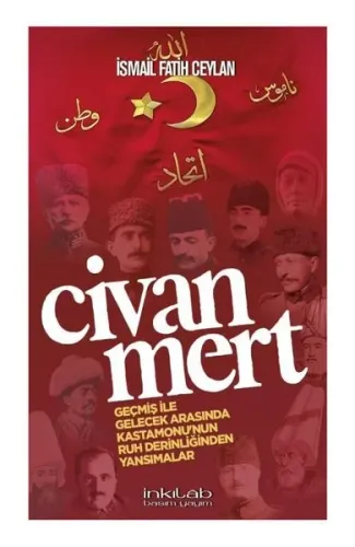 Civanmert;Geçmiş İle Gelecek Arasında Kastamonu’nun Ruh Derinliğinden Yansımalar
