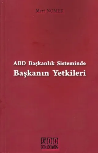 ABD Başkanlık Sisteminde Başkanın Yetkileri