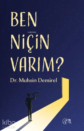 Ben Niçin Varım?