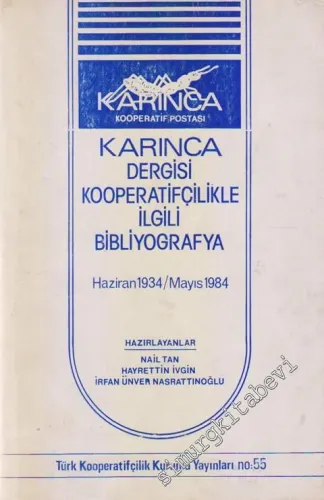 Karınca Kooperatif Postası: Karınca Dergisi Kooperatifçilikle İlgili Bibliyografya Haziran 1934 / Mayıs 1984 -