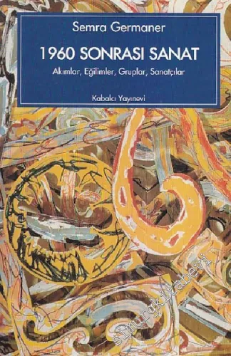 1960 Sonrası Sanat: Akımlar, Eğilimler, Gruplar, Sanatçılar -        1997