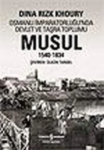 Musul 1540 -1834; Osmanlı İmparatorluğu'nda Devlet ve Taşra Toplumu