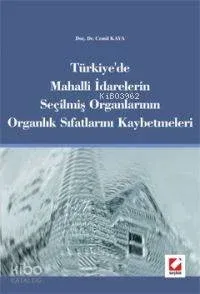 Türkiye´de Mahalli İdarelerin Seçilmiiş Organlarının Organlık Sıfatlarını Kaybetmeleri
