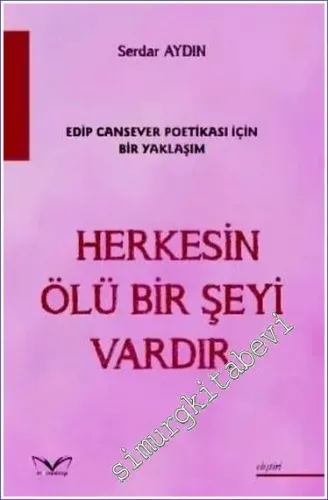 Edip Cansever Poetikası İçin Bir Yaklaşım Herkesin Ölü Bir Şeyi Vardır -