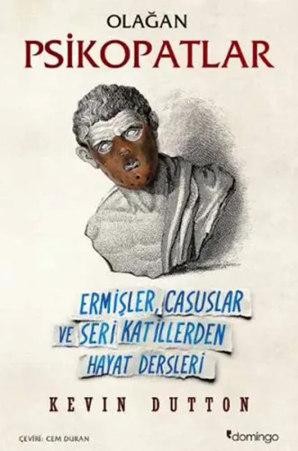 Olağan Psikopatlar; Ermişler, Casuslar ve Seri Katillerden Hayat Dersl