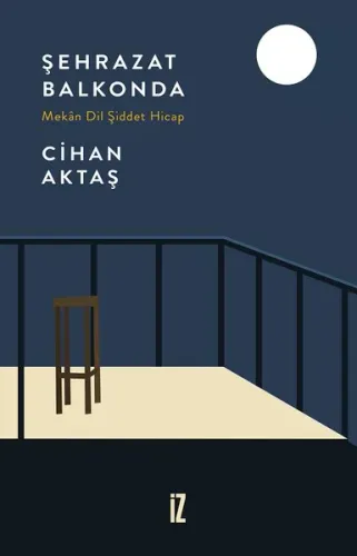 Şehrazat Balkonda - Mekan Dil Şiddet Hicap
