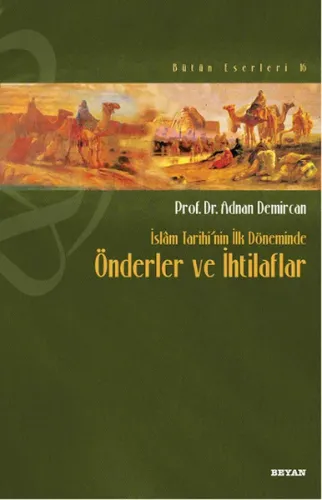 İslâm Tarihi'nin İlk Döneminde Önderler ve İhtilafları Adnan Demircan