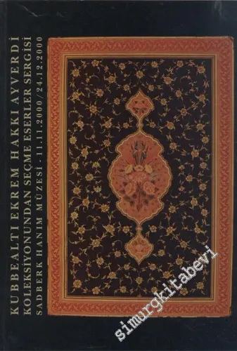 Kubbealtı Ekrem Hakkı Ayverdi Koleksiyonundan Seçme Eserler Sergisi -        2000