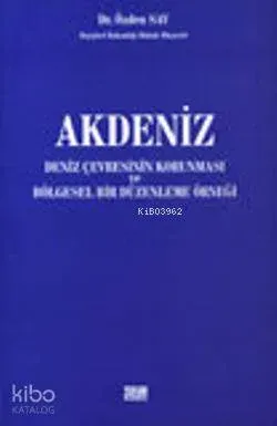 Akdeniz; Deniz Çevresinin Korunması ve Bölgesel Bir Düzenleme Örneği