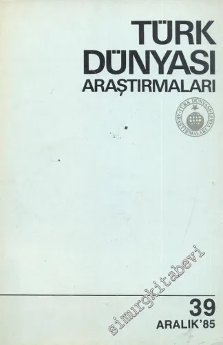 Türk Dünyası Araştırmaları Dergisi - Sayı: 39      Aralık  1985