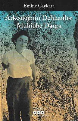 Arkeolojinin Delikanlısı Muhibbe Darga