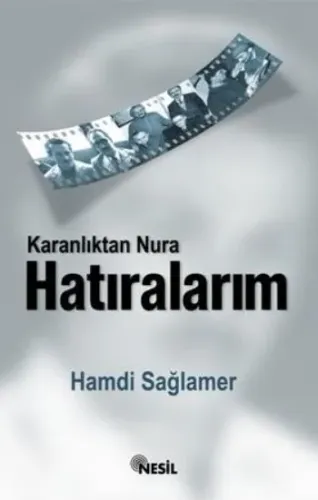 Karanlıktan Nur'a Hatıralarım