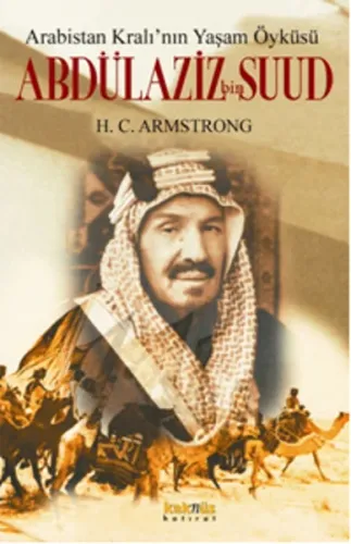 Abdülaziz bin Suud; Arabistan Kralı'nın Yaşam Öyküsü