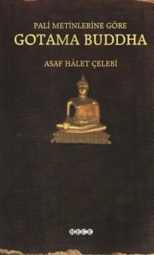 Pali Metinlerine Göre Gotama Buddha %17 indirimli Asaf Halet Çelebi Pali Metinlerine Göre Gotama Buddha %17 indirimli Asaf Halet Çelebi