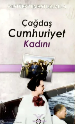 Çağdaş Cumhuriyet Kadını / Atatürk'ten Hatıralar 4