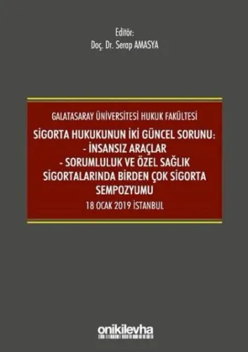 Sigorta Hukukunun İki Güncel Sorunu:İnsansız Araçlar - Sorumluluk ve Özel Sağlık Sigortalarında Birden Çok Sigorta Sempozyumu