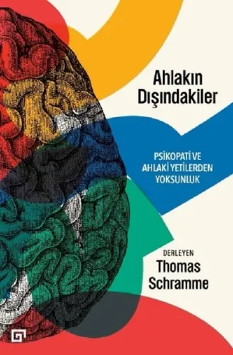 Ahlakın Dışındakiler; Psikopati ve Ahlaki Yetilerden Yoksunluk