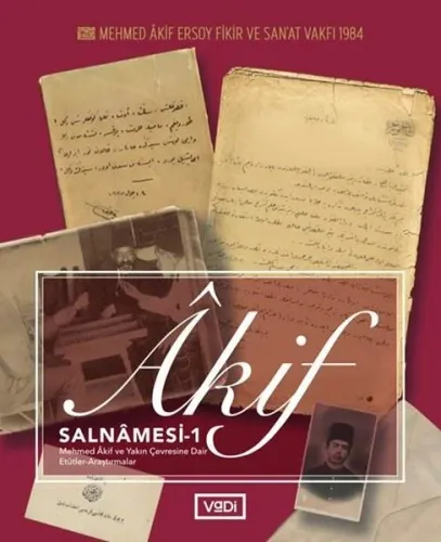 Akif Salnamesi 1; Mehmed Akif ve Yakın Çevresine Dair Etütler Araştırmalar