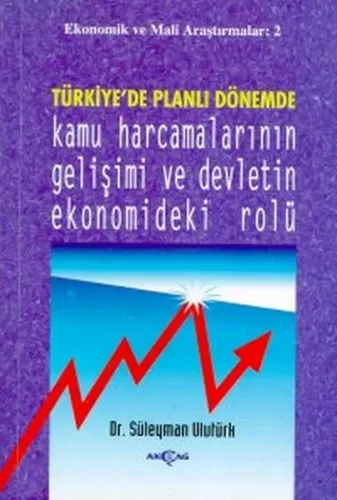 Türkiye'de Planlı Dönemde Kamu Harcamalarının Gelişimi ve Devletin Eko