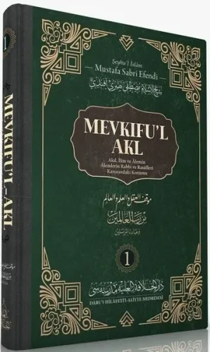 Mevkıfu'l Akl 1. Cilt; Akıl, İlim ve Alemin Alemlerin Rabbi ve Rasulleri Karşısındaki Konumu