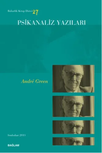 Psikanaliz Yazıları 27- Andre Green