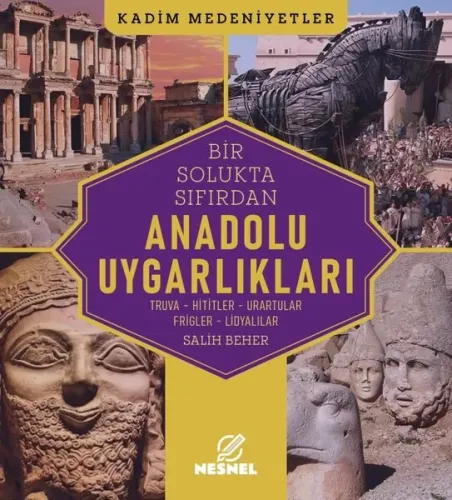 Bir Solukta Sıfırdan Anadolu Uygarlıkları