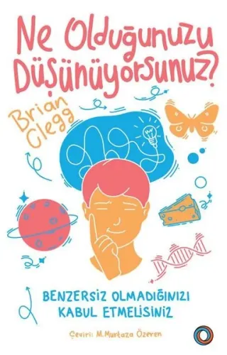 Ne Olduğunuzu Düşünüyorsunuz?;Benzersiz Olmadığınızı Kabul Etmelisiniz