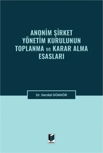 Anonim Şirket Yönetim Kurulunun Toplanma ve Karar Alma Esasları