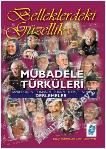 Belleklerdeki Güzellik Mübadele Türküleri: Makedonca - Pomakca - Rumca - Türkçe - Vlahça CD'li -        2007