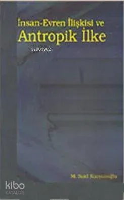 İnsan - Evren İlişkisi ve Antropik İlke