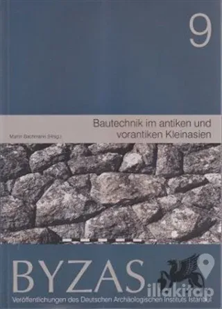 Byzas 9 - Bautechnik im Antiken und Vorantiken Kleinasien