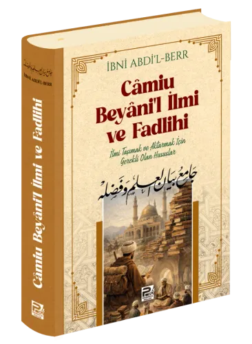 Camiu Beyani'l-İlmi Ve Fadlihi (İlmi Taşımak Ve Aktarmak İçin Gerekli 