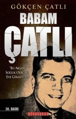 Babam Çatlı "Bu Akşam Soğuk Olacak Eve Girmeyin..."