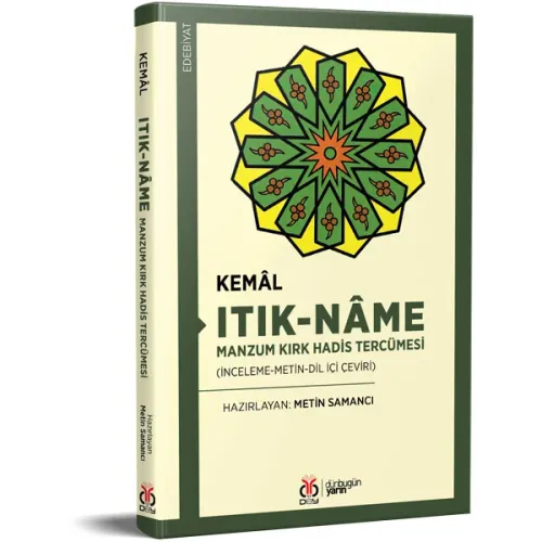 Itık-nâme: Manzum Kırk Hadis Tercümesi Kemâl Itık-nâme: Manzum Kırk Hadis Tercümesi Kemâl
