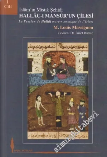 İslam'ın Mistik Şehidi Hallac - ı Mansur'un Çilesi, Cilt: 1 -        2004