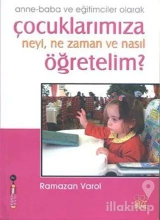 Çocuklarımıza Neyi, Ne Zaman ve Nasıl Öğretelim?