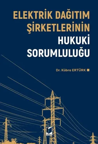 Elektrik Dağıtım Şirketlerinin Hukuki Sorumluluğu
