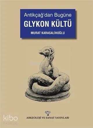 Antikçağ'dan Bugüne Glykon Kültü