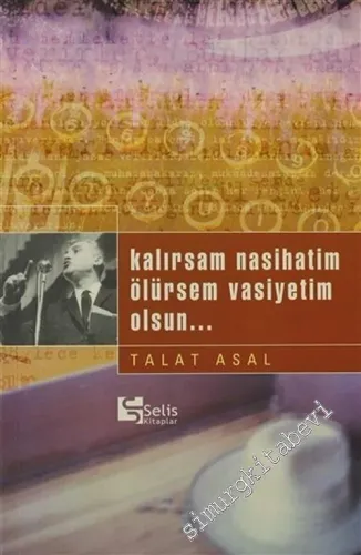 Kalırsam Nasihatim Ölürsem Vasiyetim Olsun... -        2003
