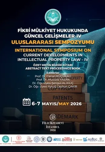 Fikri Mülkiyet Hukukunda Güncel Gelişmeler-IV Uluslararası Sempozyumu Özet Metin Bildiri Kitabı