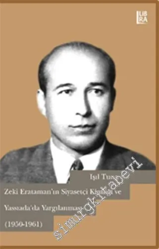 Zeki Erataman'ın Siyasetçi Kimliği ve Yassıada'da Yargılanması 1950 - 1961 -