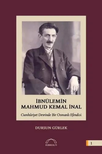 İbnülemin Mahmut Kemal İnal; Cumhûriyet Devrinde Bir Osmanlı Efendisi