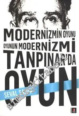 Tanpınar'da Oyun: Modernizmin Oyunu Oyunun Modernizmi - 2013