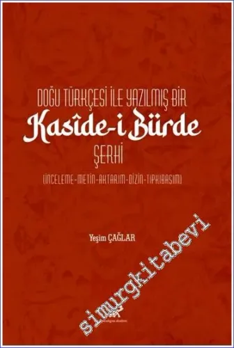 Doğu Türkçesi ile Yazılmış Bir Kasîde-i Bürde Şerhi (İnceleme-Metin-Aktarım-Dizin-Tıpkıbasım) -         2023