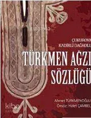 Türkmen Ağzı Sözlüğü;  Çukurova Kadirli Dağkolu