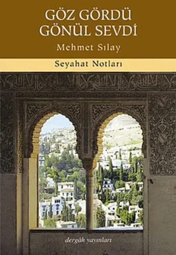 Göz Gördü Gönül Sevdi; Seyahat Notları