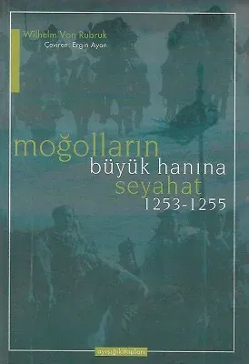 Moğolların Büyük Hanına Seyahat 1253 - 1255