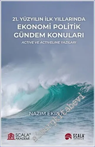 21. Yüzyılın İlk Yıllarında Ekonomi Politik Gündem Konuları Active ve Activeline Yazıları -         2023