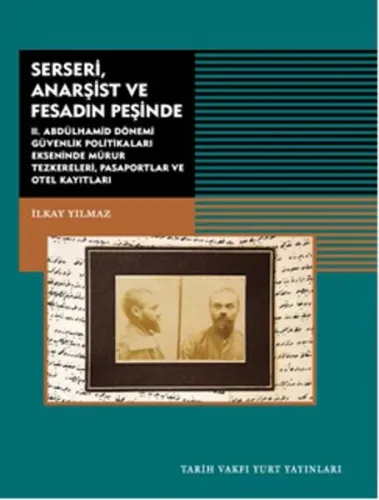 Serseri, Anarşist ve Fesadın Peşinde; II.Abdülhamid Dönemi Güvenlik Politikaları Ekseninde Mühür Teskereleri Pasaportlar ve Otel Kayıtları